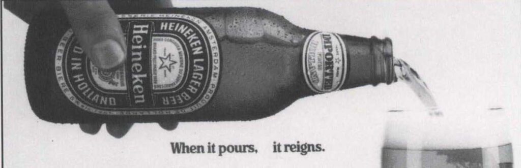 When it Pours, it reigns / The most Popular Imported Beer, Coaster to Coaster / Cultural Exchange at its Best / Grand Opening / The only Real Alternative to a Bottle