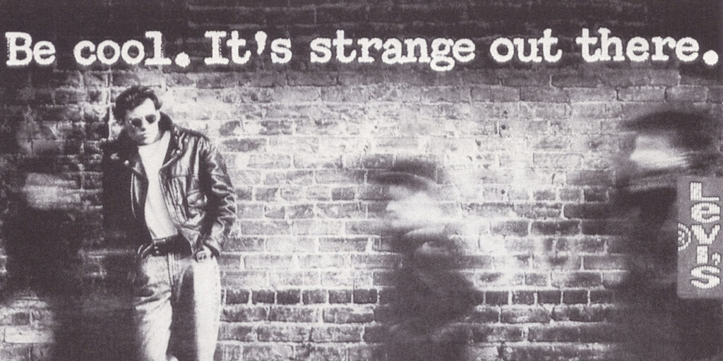 Be Cool. It's Strange Out There